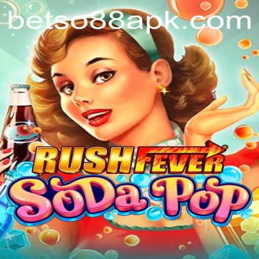 Dive into the Exciting World of RushFeverSodaPop with BetSo88